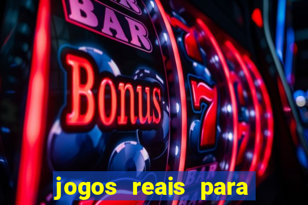 jogos reais para ganhar dinheiro